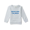 Stylish Grey Sweatshirt with Smaller Things Logo. 100% Organic Cotton. Crewneck for Young Boys and Girls. Fashionable and Cozy to Wear. Velvet Lettering Logo.